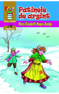 Patinele de argint - Mary-Elisabeth Mapes Dodge Patinele de argint - Mary-Elisabeth Mapes Dodge