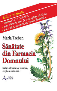 Sanatate din Farmacia Domnului. Sfaturi si tratamente verificate cu plante medicinale Sanatate din Farmacia Domnului. Sfaturi si tratamente verificate cu plante medicinale