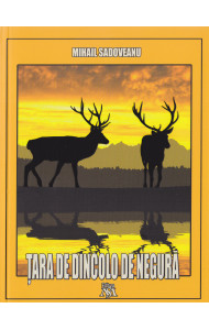 Tara de dincolo de negura - Mihail Sadoveanu Tara de dincolo de negura - Mihail Sadoveanu