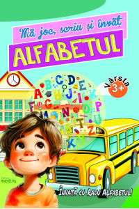Ma joc, scriu si invat ALFABETUL Ma joc, scriu si invat ALFABETUL