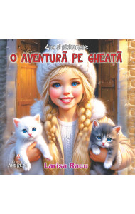 Ana si pisicutele. O aventura pe gheata - (Editie color) Ana si pisicutele. O aventura pe gheata - (Editie color)