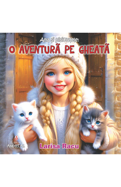 Ana si pisicutele. O aventura pe gheata Ana si pisicutele. O aventura pe gheata