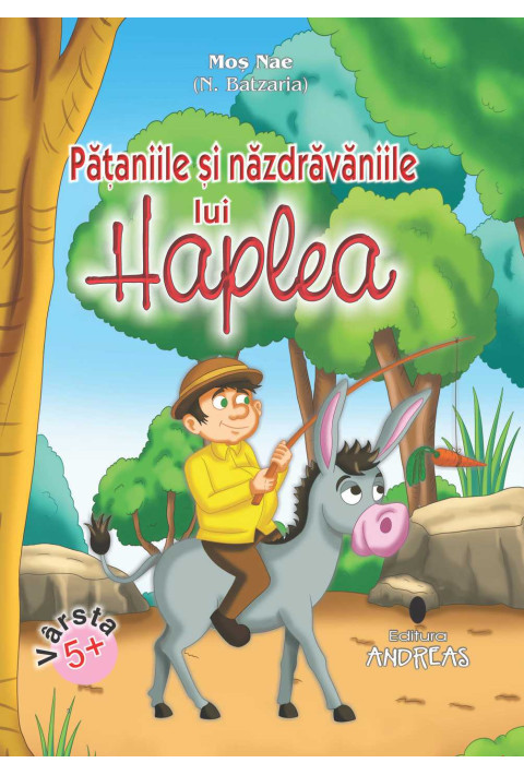 Pataniile si nazdravaniile lui Haplea - Mos Nae (N. Batzaria) - Editie color, cartonata