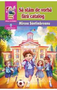 Sa stam de vorba fara catalog - Mircea Santimbreanu Sa stam de vorba fara catalog - Mircea Santimbreanu