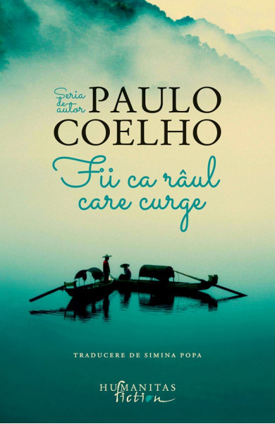 Fii ca raul care curge - Paulo Coelho