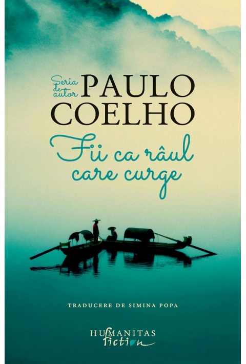 Fii ca raul care curge - Paulo Coelho