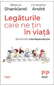 Legaturile care ne tin in viata - Christophe Andre , Rebecca Shankland
