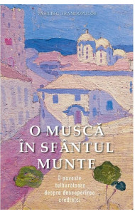 O musca in Sfantul Munte - Vasilis G. Frangopulos O musca in Sfantul Munte - Vasilis G. Frangopulos