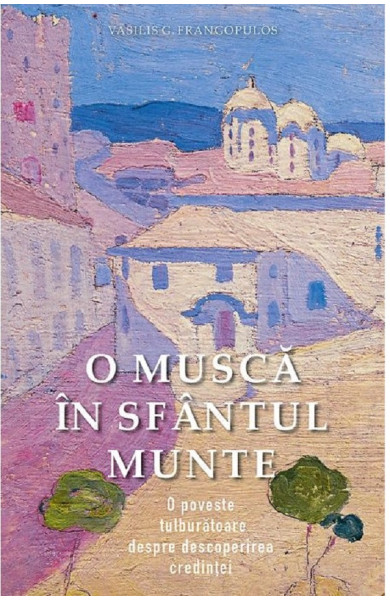 O musca in Sfantul Munte - Vasilis G. Frangopulos O musca in Sfantul Munte - Vasilis G. Frangopulos