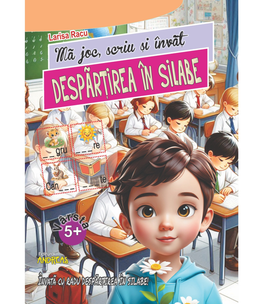 Ma joc, scriu si invat Despartirea in silabe - Larisa Racu Ma joc, scriu si invat Despartirea in silabe - Larisa Racu