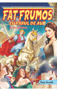 Fat-Frumos cu parul de aur - Petre Ispirescu (benzi desenate 3D) Fat-Frumos cu parul de aur - Petre Ispirescu (benzi desenate 3D)