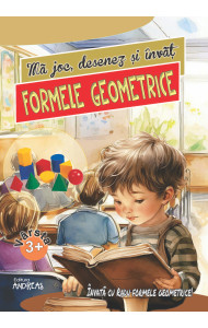 Ma joc, desenez si invat FORMELE GEOMETRICE