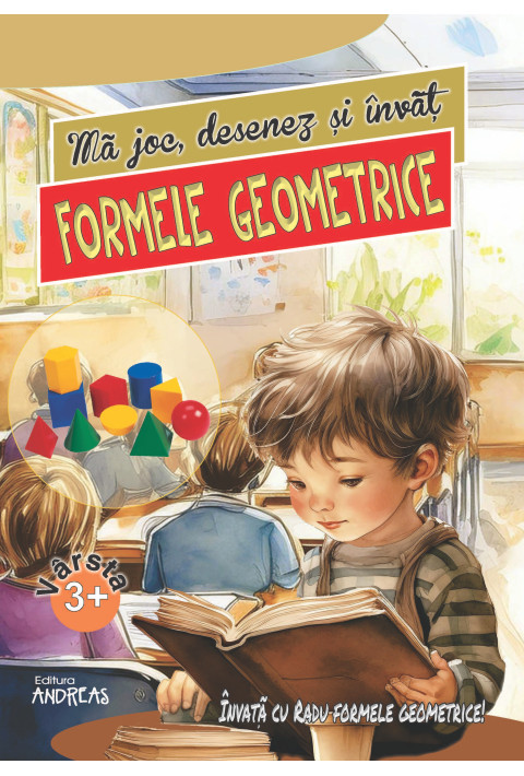Ma joc, desenez si invat FORMELE GEOMETRICE