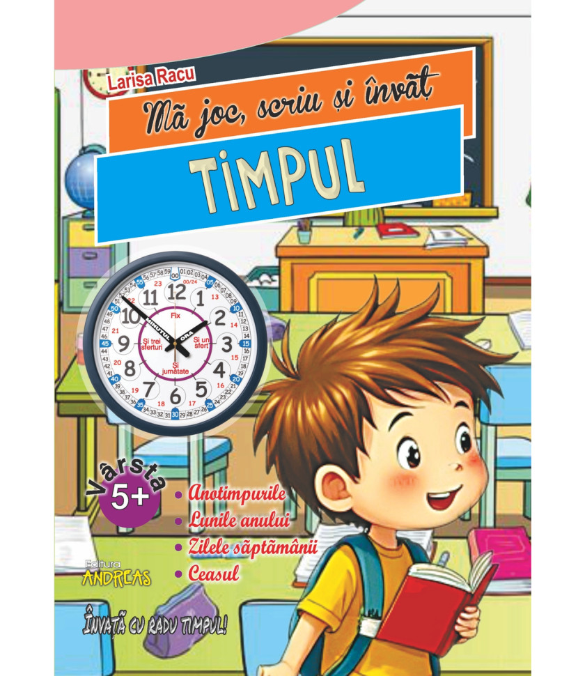 Ma joc, scriu si invat Timpul - Larisa Racu