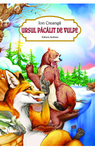 Ursul pacalit de vulpe - Ion Creanga (carte ilustrata) Ursul pacalit de vulpe - Ion Creanga (carte ilustrata)