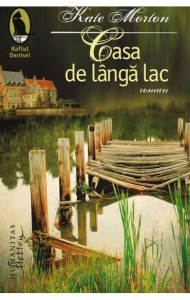 Casa de langa lac - Kate Morton Casa de langa lac - Kate Morton