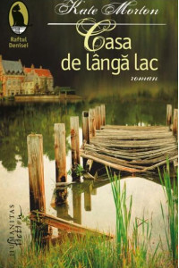 Casa de langa lac - Kate Morton Casa de langa lac - Kate Morton