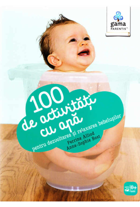100 de activitati cu apa pentru dezvoltarea si relaxarea bebelusilor - Perrine Alliod