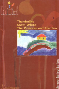 Thumbelina Snow-White The Princess and the Pea