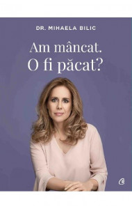 Am mancat. O fi pacat? - Mihaela Bilic