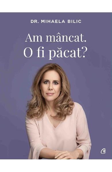 Am mancat. O fi pacat? - Mihaela Bilic Am mancat. O fi pacat? - Mihaela Bilic