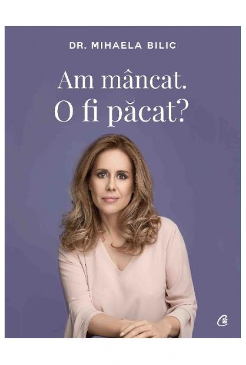 Am mancat. O fi pacat? - Mihaela Bilic