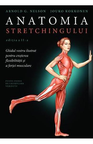 Anatomia stretchingului Ed.2 - Arnold G. Nelson, Jouko Kokkonen