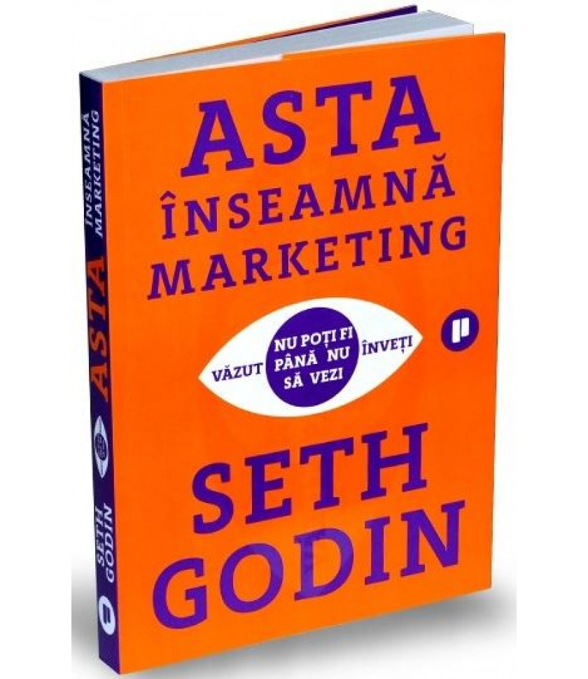 Asta inseamna marketing - Seth Godin