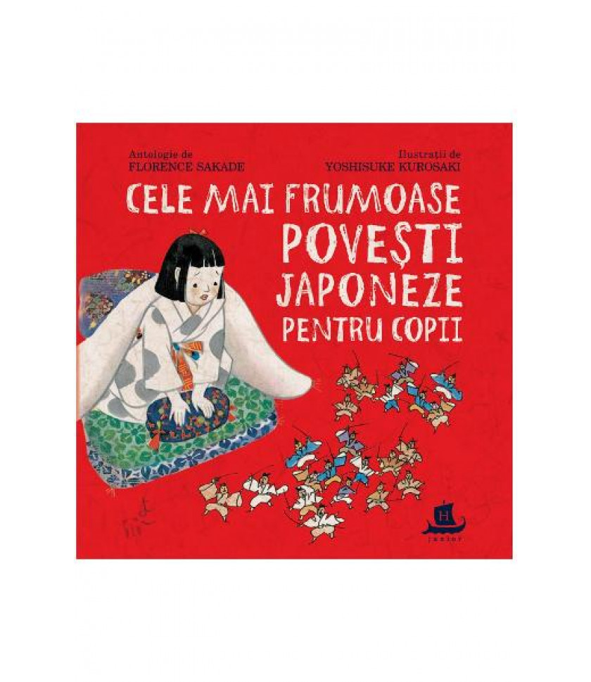 Cele mai frumoase povesti japoneze pentru copii - Florence Sakade, Yoshisuke Kurosaki
