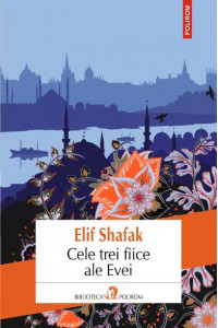 Cele trei fiice ale Evei - Elif Shafak Cele trei fiice ale Evei - Elif Shafak