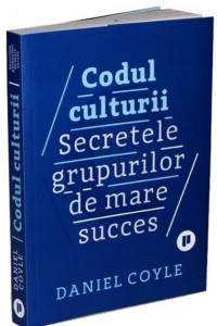 Codul culturii - Daniel Coyle Codul culturii - Daniel Coyle