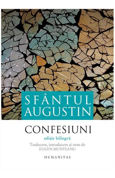 Confesiuni. Editie bilingva - Sfantul Augustin Confesiuni. Editie bilingva - Sfantul Augustin