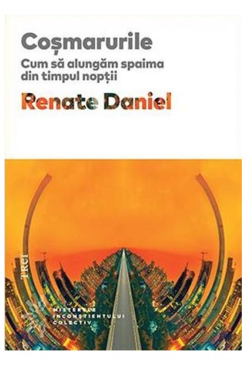 Cosmarurile. Cum sa alungam spaima din timpul noptii - Renate Daniel