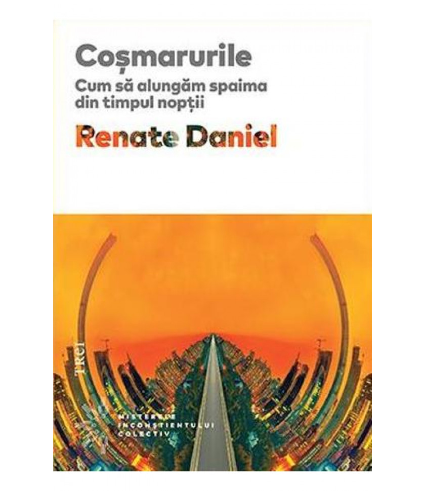 Cosmarurile. Cum sa alungam spaima din timpul noptii - Renate Daniel