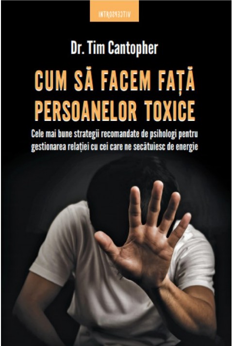 Cum sa facem fata persoanelor toxice - Tim Cantopher