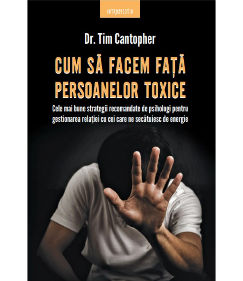 Cum sa facem fata persoanelor toxice - Tim Cantopher