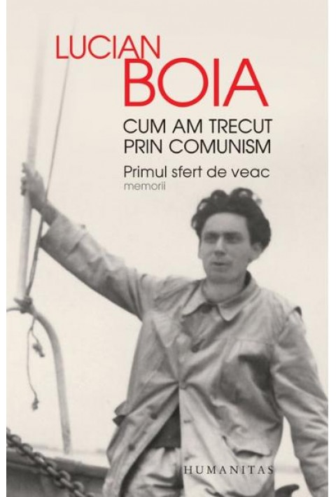 Cum am trecut prin comunism - Lucian Boia