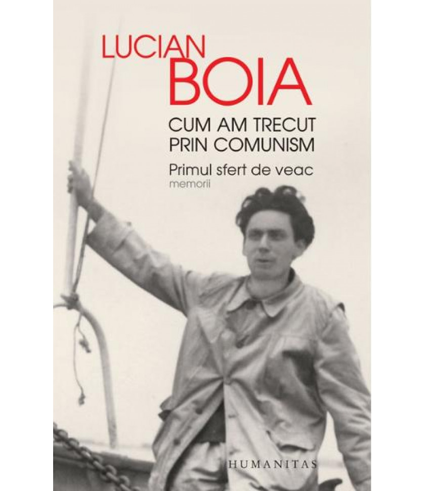 Cum am trecut prin comunism - Lucian Boia