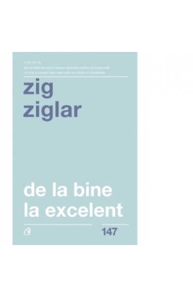 De la bine la excelent (editia a doua) - Zig Ziglar De la bine la excelent (editia a doua) - Zig Ziglar