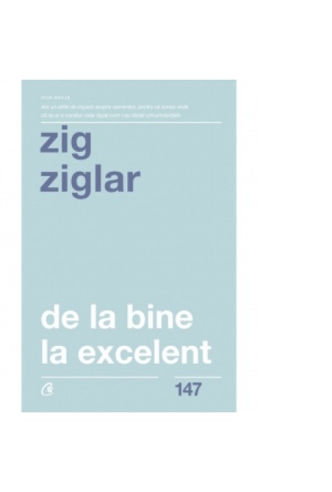 De la bine la excelent (editia a doua) - Zig Ziglar
