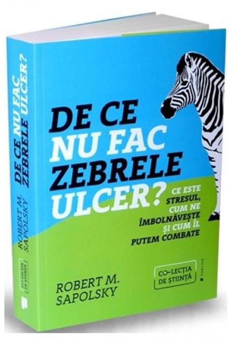De ce nu fac zebrele ulcer? - Robert M. Sapolsky