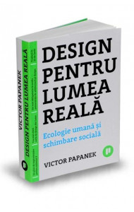 Design pentru lumea reala - Victor Papanek Design pentru lumea reala - Victor Papanek