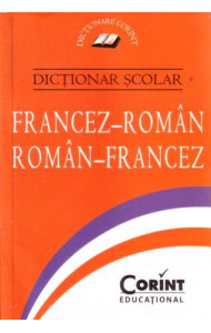 Dictionar scolar Francez-Roman; Roman-Francez - Lia Decei