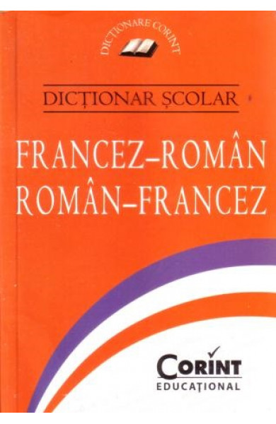 Dictionar scolar Francez-Roman; Roman-Francez - Lia Decei