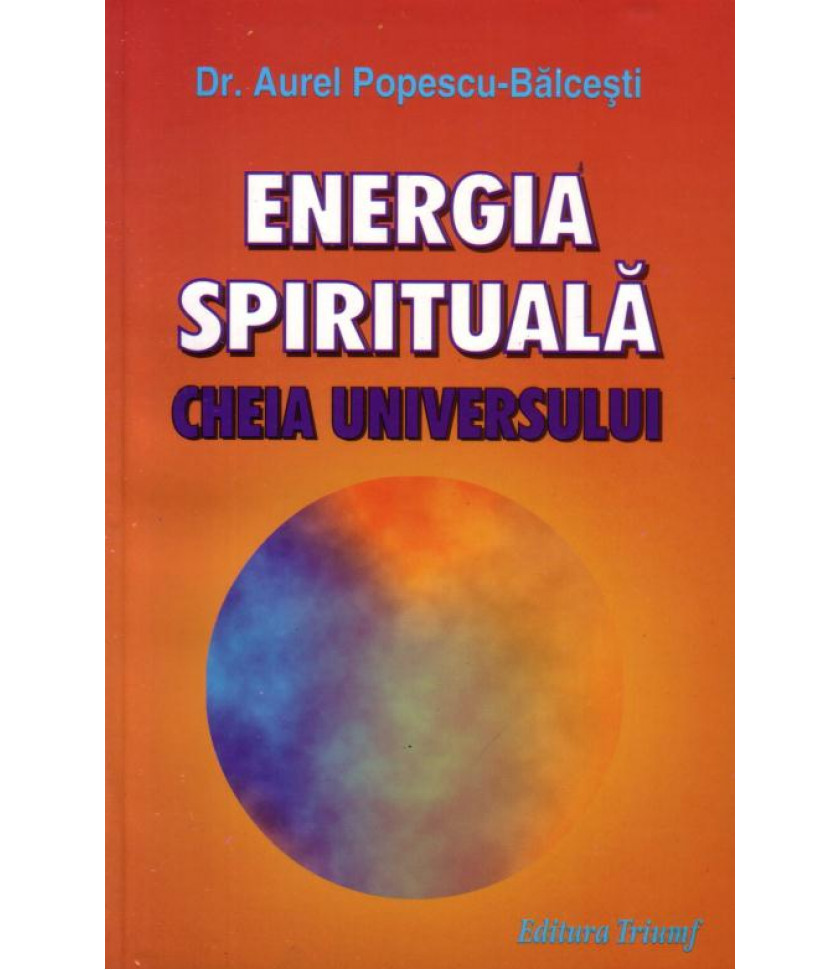 Energia spirituala - Cheia Universului