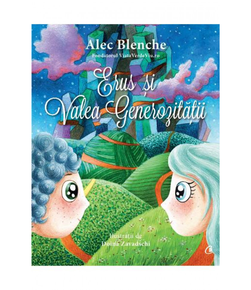 Erus si Valea generozitatii - Alec Blenche Erus si Valea generozitatii - Alec Blenche