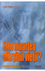 Este moartea sfarsitul vietii? - Dan Pavelescu
