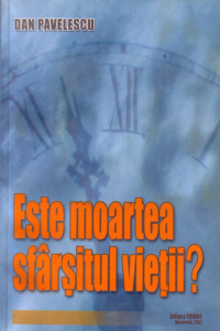 Este moartea sfarsitul vietii? - Dan Pavelescu