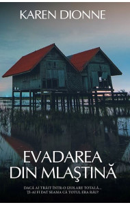 Evadarea din mlastina - Karen Dionne Evadarea din mlastina - Karen Dionne