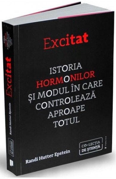 Excitat. Istoria hormonilor - Randi Hutter Epstein